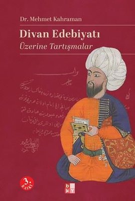 Divan Edebiyatı Üzerine Tartışmalar | Babıali Kültür - BKY (İnce Kapak)