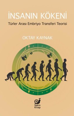 İnsanın Kökeni - Türler Arası Embriyo Transferi Teorisi | Sakin Kitap (İnce Kapak)