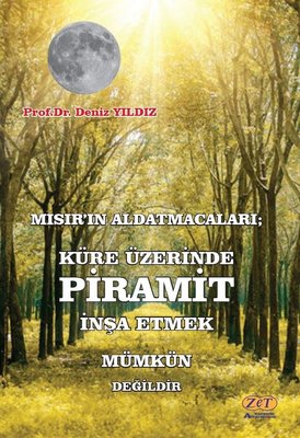 Mısır'ın Aldatmacaları; Küre Üzerinde Piramit İnşa Etmek Mümkün Değildir | Zet Akademi Yayınları (İnce Kapak)