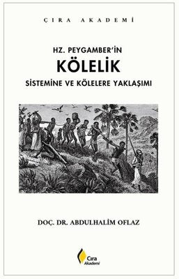Hz. Peygamber'in Kölelik Sistemine ve Kölelere Yaklaşımı | Çıra Yayınları (İnce Kapak)