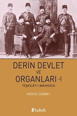 Derin Devlet ve Organları 1 - Teşkilat-ı Mahsusa | Babek Yayınları (İnce Kapak)