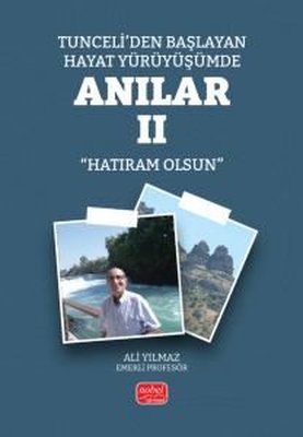 Tunceli'den Başlayan Hayat Yürüyüşümde Anılar - 2 | Nobel Bilimsel Eserler (İnce Kapak)