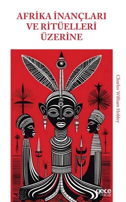 Afrika İnançları ve Ritüelleri Üzerine | Gece Kitaplığı (İnce Kapak)