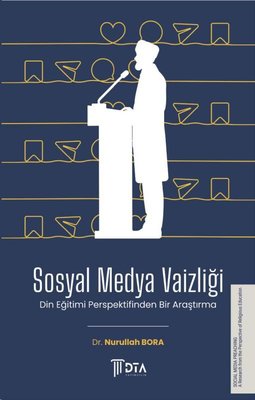 Sosyal Medya Vaizliği - Din Eğitimi Açısından Bir Araştırma | DTA Yayıncılık (İnce Kapak)