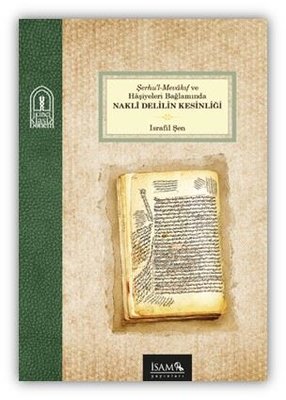 Şerhu'l-Mevakıf ve Haşiyeleri Bağlamında Nakli Delilin Kesinliği | İsam Yayınları (İnce Kapak)