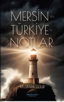 Mersinden Türkiye'ye Notlar | Mersin Global Yayıncılık (İnce Kapak)