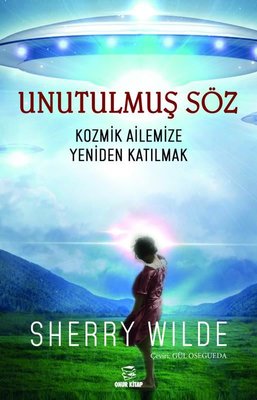 Unutulmuş Söz - Kozmik Ailemize Yeniden Katılmak | Onur Kitap (İnce Kapak)