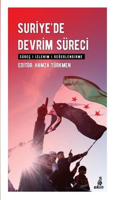 Suriye'de Devrim Süreci: Süreç - İzlenim - Değerlendirme | Ekin Yayınları (İnce Kapak)