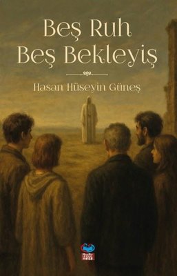 Beş Ruh Beş Bekleyiş | Önsöz Yayıncılık (İnce Kapak)