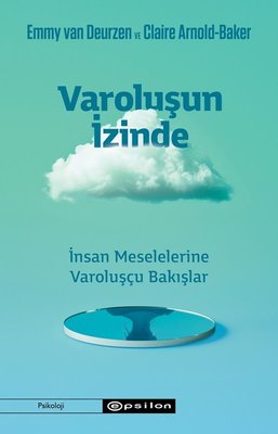 Varoluşun İzinde - İnsan Meselelerine Varoluşçu Bakışlar | Epsilon Yayınevi (İnce Kapak)