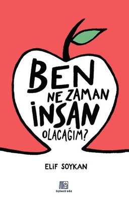 Ben Ne Zaman İnsan Olacağım? | Üçüncü Göz Yayınları (İnce Kapak)