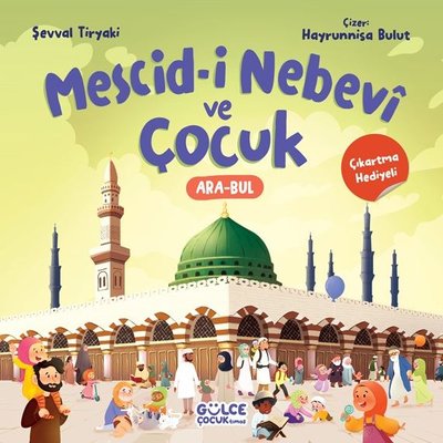 Mescid-i Nebevi ve Çocuk - Çıkartma Hediyeli | Gülce Çocuk (İnce Kapak)