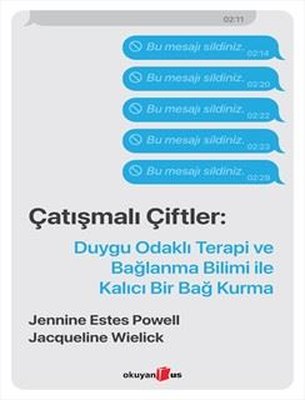 Çatışmalı Çiftler - Duygu Odaklı Terapi ve Bağlanma Bilimi ile Kalıcı Bir Bağ Kurma | Okuyan Us Yayınları (İnce Kapak)