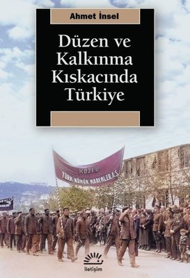 Düzen ve Kalkınma Kıskacında Türkiye | İletişim Yayınları (İnce Kapak)