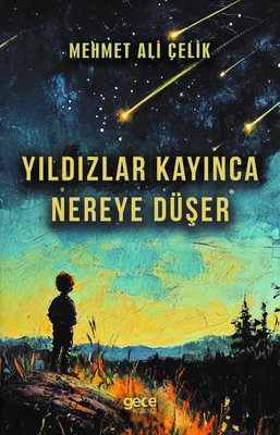 Yıldızlar Kayınca Nereye Düşer | Gece Kitaplığı (İnce Kapak)