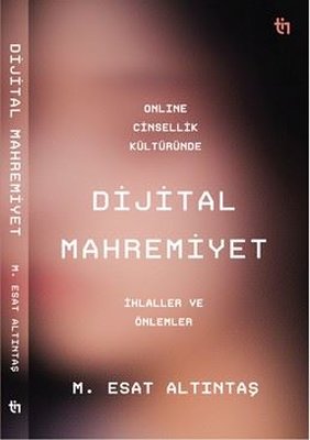 Online Cinsellik Kültüründe Dijital Mahremiyet - İhlaller ve Önlemler | Tin Yayınları (İnce Kapak)