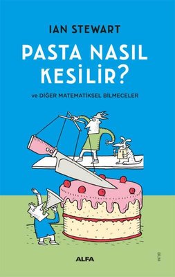 Pasta Nasıl Kesilir?  ve Diğer Matematiksel Bilmeceler | Alfa Yayıncılık (İnce Kapak)