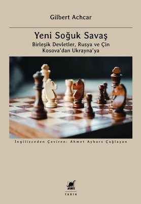 Yeni Soğuk Savaş: Birleşik Devletler Rusya ve Çin Kosova'dan Ukrayna'ya | Ayrıntı Yayınları (İnce Kapak)