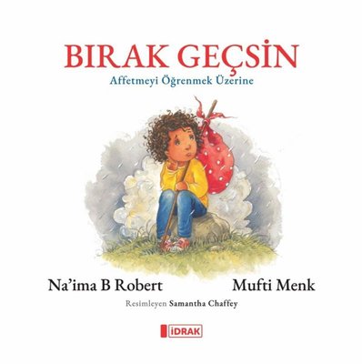 Bırak Geçsin - Affetmeyi Öğrenmek Üzerine | İdrak Yayınları (İnce Kapak)