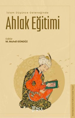 Ahlak Eğitimi - İslam Düşünce Geleneğinde | DTA Yayıncılık (İnce Kapak)