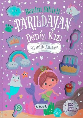 Benim Sihirli Parıldayan Deniz Kızı Etkinlik Kitabım - 100 Sihirli Çıkartma | Çiçek Yayıncılık (İnce Kapak)