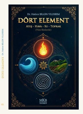 Dört Element-Ateş Hava Su Toprak - Tüm İlimlerde | MKB Halk Kütüphanesi (İnce Kapak)