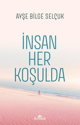 İnsan Her Koşulda | Kronik Kitap (İnce Kapak)
