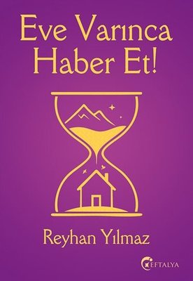 Eve Varınca Haber Et! | Eftalya Yayınları (İnce Kapak)