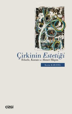 Çirkinin Estetiği - Felsefe Kuram ve Ahmet Haşim | Çizgi Kitabevi