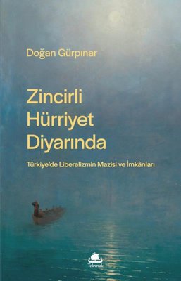 Zincirli Hürriyet Diyarında: Türkiye'de Liberalizmin Mazisi ve İmkanları | Telemak (İnce Kapak)