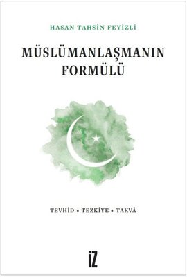 Müslümanlaşmanın Formülü | İz Yayıncılık (İnce Kapak)