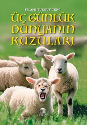Üç Günlük Dünyanın Kuzuları | Rönesans Yayınları (İnce Kapak)