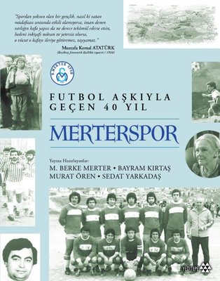 Merterspor - Futbol Aşkıyla Geçen 40 Yıl | Yeditepe Yayınevi (Ciltli)