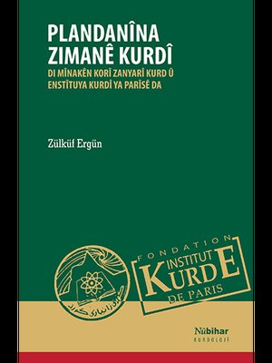 Plandanina Zimane Kurdi - Di Minaken Kori Zanyari Kurd u Enstituya Kurdi Ya Parise Da | Nubihar Yayınları (İnce Kapak)