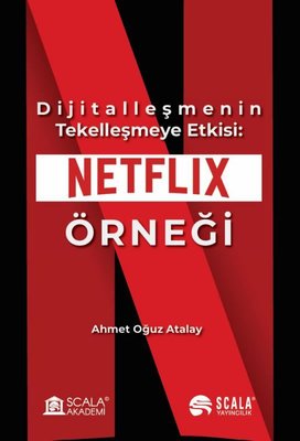 Dijitalleşmenin Tekelleşmeye Etkisi: Netflix Örneği | Scala Yayıncılık (İnce Kapak)