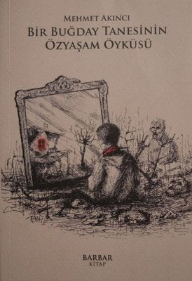 Bir Buğday Tanesinin Özyaşam Öyküsü | Barbar Kitap (İnce Kapak)