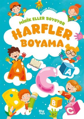Harfler Boyama Kitabı - Minik Eller Boyuyor (Örnek Resimli) | Bilgi Park Yayınları (İnce Kapak)
