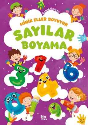 Sayılar Boyama Kitabı - Minik Eller Boyuyor (Örnek Resimli) | Bilgi Park Yayınları (İnce Kapak)