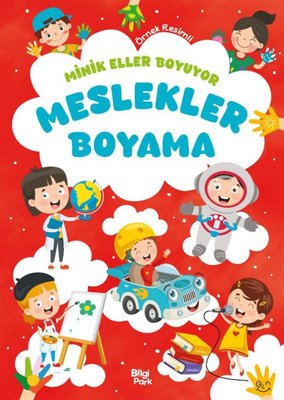 Meslekler Boyama Kitabı - Minik Eller Boyuyor (Örnek Resimli) | Bilgi Park Yayınları (İnce Kapak)