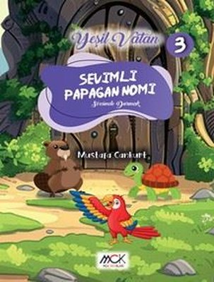 Sevimli Papağan Nomi - Sözünde Durmak - Yeşil Vatan Serisi 3 | MCK Yayınları (İnce Kapak)
