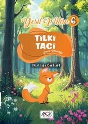 Tilki Taci - Çevre Temizliği - Yeşil Vatan Serisi 6 | MCK Yayınları (İnce Kapak)