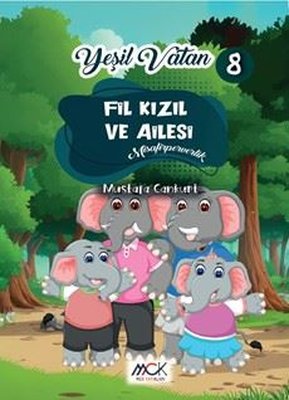Fil Kızıl ve Ailesi - Misafirperverlik - Yeşil Vatan Serisi 8 | MCK Yayınları (İnce Kapak)