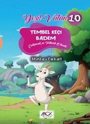 Tembel Keçi Badem - Çalışmak ve Tedbirli Olmak - Yeşil Vatan Serisi 10 | MCK Yayınları (İnce Kapak)