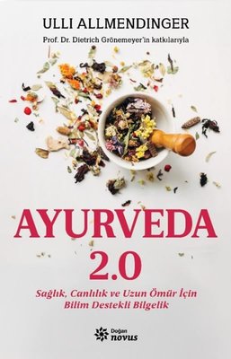Ayurveda 2.0 Sağlık Canlılık ve Uzun Ömür İçin Bilim Destekli Bilgelik | Doğan Novus (İnce Kapak)