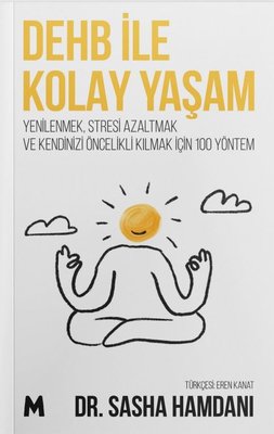 DEHB İle Kolay Yaşam - YenilenmekStresi Azaltmak ve Kendinizi Öncelikli Kılmak İçin 100 Yöntem | Mabel Kitap (İnce Kapak)