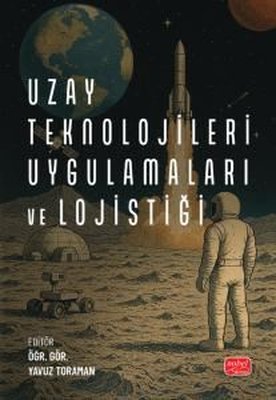 Uzay Teknolojileri Uygulamaları ve Lojistiği | Nobel Bilimsel Eserler (İnce Kapak)