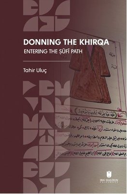 Donning the Khirqa: Entering the ufi Path | İbn Haldun Üniversitesi (İnce Kapak)