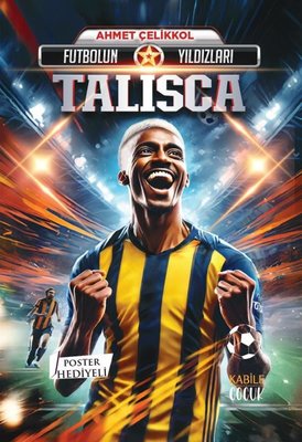 Futbolun Yıldızları: Talisca - Poster Hediyeli | Kabile Çocuk (İnce Kapak)