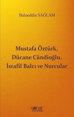 Mustafa Öztürk Dücane Cündioğlu İsrafil Balcı ve Nurcular | Gülnar Yayınları (İnce Kapak)