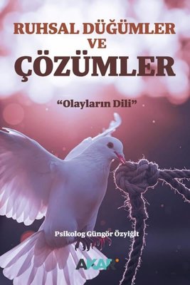 Ruhsal Düğümler ve Çözümler - Olayların Dili | Akar Yayınları (İnce Kapak)